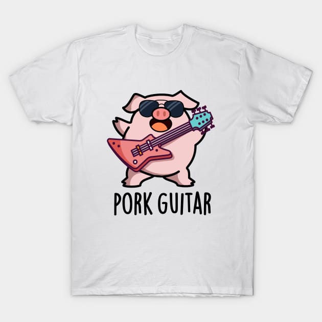 Pork Guitar Cute Rock Guitar Pig Pun T-Shirt by punnybone